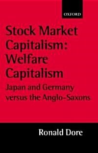 Stock Market Capitalism: Welfare Capitalism : Japan and Germany versus the Anglo-Saxons (Paperback)