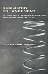Resiliency Enhancement: Putting the Strength Perspective Into Social Work Practice (Paperback)