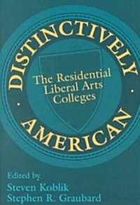 Distinctively American : The Residential Liberal Arts Colleges (Paperback)