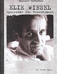 Elie Wiesel: Spokesman for Remembrance (Library Binding)