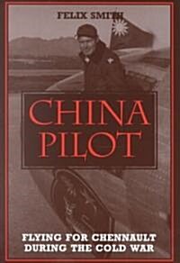 China Pilot: Flying for Chennault During the Cold War (Paperback)