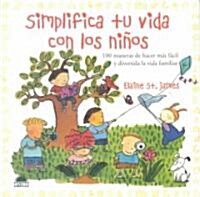 Simplifica tu vida con los ninos/ Simply Your Life with Your Kids (Paperback)