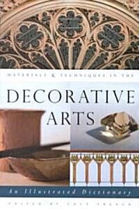 Materials & Techniques in the Decorative Arts: An Illustrated Dictionary (Hardcover)