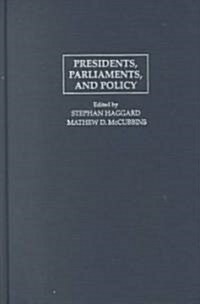 Presidents, Parliaments, and Policy (Hardcover)