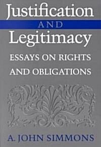 Justification and Legitimacy : Essays on Rights and Obligations (Paperback)