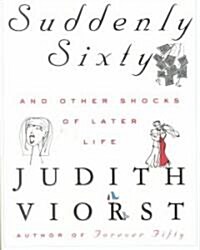 [중고] Suddenly Sixty: And Other Shocks of Later Life (Hardcover)