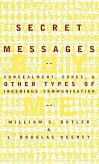 Secret Messages: Concealment Codes and Other Types of Ingenious Communication (Hardcover)
