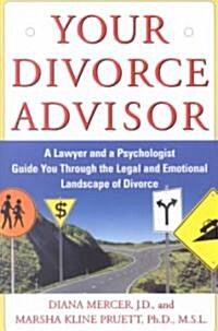 Your Divorce Advisor: A Lawyer and a Psychologist Guide You Through the Legal and Emotional Landscape of Divorce (Paperback, Original)