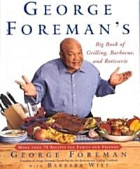 George Foremans Big Book of Grilling, Barbecue, and Rotisserie (Hardcover)