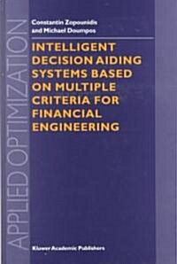 Intelligent Decision Aiding Systems Based on Multiple Criteria for Financial Engineering (Hardcover)