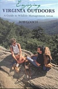 Enjoying Virginia Outdoors: A Guide to Wildlife Management Areas (Paperback)