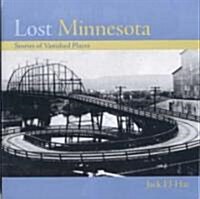 Lost Minnesota: Stories of Vanished Places (Paperback)