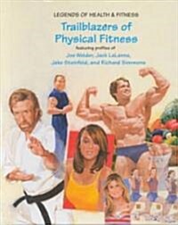 Trailblazers of Physical Fitness (Library Binding)