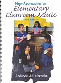 New Approaches to Elementary Classroom Music [With CD] (Spiral, 3)