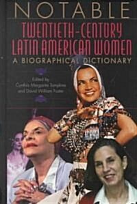 Notable Twentieth-Century Latin American Women: A Biographical Dictionary (Hardcover)