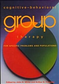 Cognitive-Behavioral Group Therapy for Specific Problems and Populations (Hardcover)