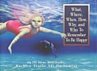 What, Where, When, How, Why, and Who to Remember to Be Happy (Hardcover)