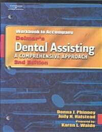 Workbook To Accompany Delmars Dental Assisting: A Comprehensive Approach (Paperback, 2nd)