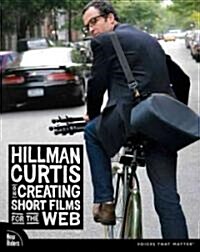 Hillman Curtis on Creating Short Films for the Web (Paperback)