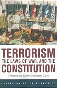 Terrorism, the Laws of War, and the Constitution: Debating the Enemy Combatant Cases (Paperback)