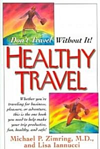 Healthy Travel: Dont Travel Without It! (Paperback)