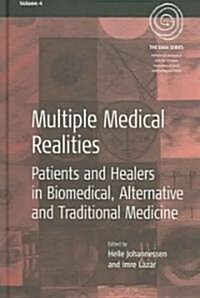 Multiple Medical Realities : Patients and Healers in Biomedical, Alternative and Traditional Medicine (Hardcover)
