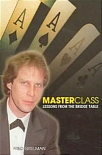 Master Class: Lessons from the Bridge Table (Paperback)