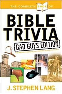 The Complete Book of Bible Trivia: Bad Guys Edition (Paperback)