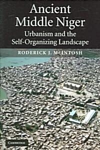 Ancient Middle Niger : Urbanism and the Self-organizing Landscape (Paperback)