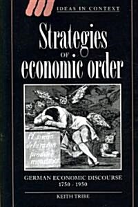Strategies of Economic Order : German Economic Discourse, 1750–1950 (Paperback)