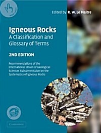 Igneous Rocks: A Classification and Glossary of Terms : Recommendations of the International Union of Geological Sciences Subcommission on the Systema (Paperback, 2 Revised edition)