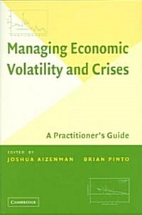 Managing Economic Volatility and Crises : A Practitioners Guide (Hardcover)