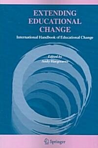 Extending Educational Change: International Handbook of Educational Change (Paperback, 2005)