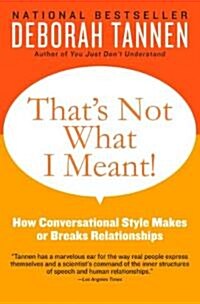 Thats Not What I Meant!: How Conversational Style Makes or Breaks Relationships (Paperback)