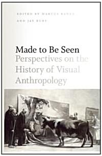 Made to Be Seen: Perspectives on the History of Visual Anthropology (Paperback)