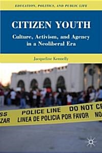 Citizen Youth : Culture, Activism, and Agency in a Neoliberal Era (Hardcover)