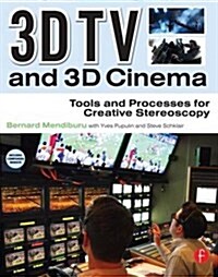3D TV and 3D Cinema : Tools and Processes for Creative Stereoscopy (Paperback)