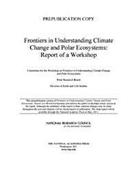 Frontiers in Understanding Climate Change and Polar Ecosystems: Report of a Workshop (Paperback)