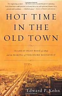 Hot Time in the Old Town: The Great Heat Wave of 1896 and the Making of Theodore Roosevelt (Paperback)