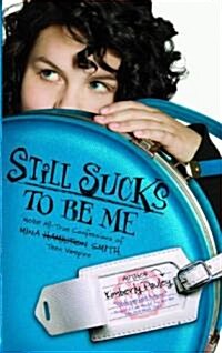 Still Sucks to Be Me: More All-True Confessions of Mina Hamilton Smith, Teen Vampire (Paperback)