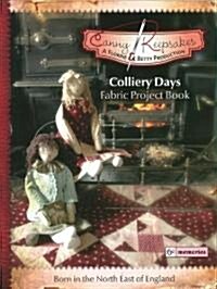 Canny Keepsakes - Colliery Days : A Fabric Project Book (Paperback)