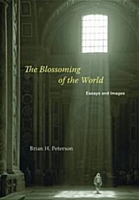 The Blossoming of the World: Essays and Images (Hardcover)