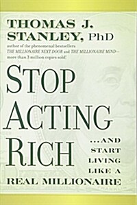 Stop Acting Rich... and Start Living Like a Real Millionaire (Paperback)