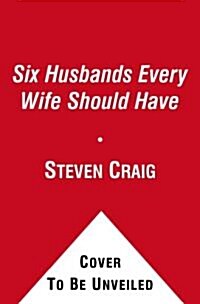 The 6 Husbands Every Wife Should Have (Hardcover)