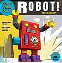 Fold Your Own Robot 2012 Calendar (Paperback, Wall)