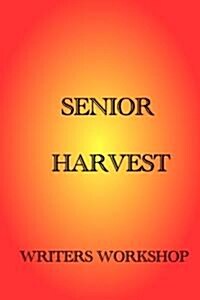 Senior Harvest: Writers Workshop (Paperback)