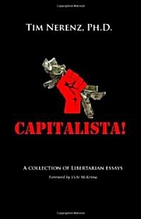 Capitalista!: A Collection of Libertarian Essays (Paperback)