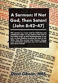 A Sermon: If Not God, Then Satan! (John 8:42-47) (Paperback)