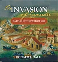 The Invasion of Canada: Battles of the War of 1812 (Paperback, 2)