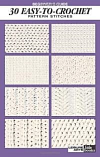 Beginners Guide 30 Easy-To-Crochet Pattern Stitches (Paperback)